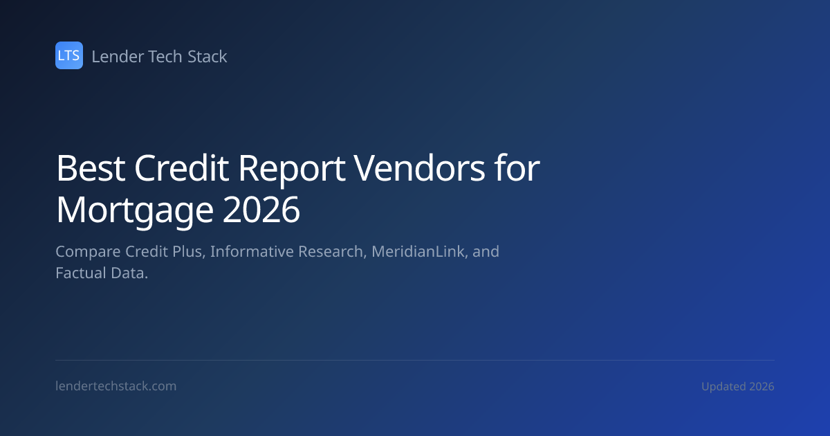 Best Mortgage Credit Report Vendors 2026 - Lender Tech Stack | Lender ...